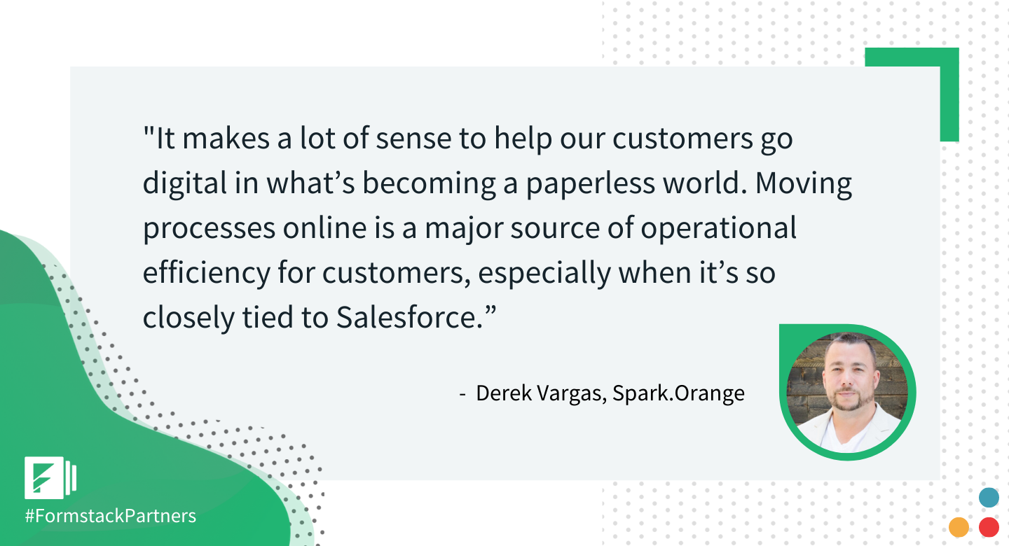 Derek Vargas of Spark.Orange discusses the digital benefit of using Formstack and Formstack Documents.